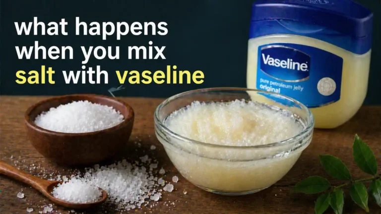 what happens when you mix salt with vaseline​